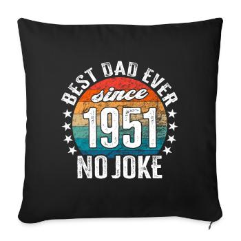 Bester Papa der Welt seit 1951 No Joke - Sofakissenbezug 45 x 45 cm - Schwarz - Vorne