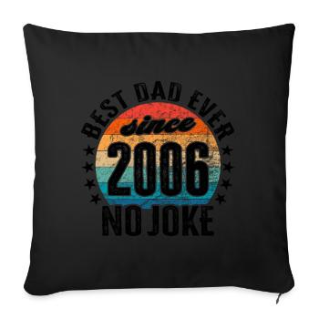 Bester Papa der Welt seit 2006 No Joke - Sofakissenbezug 45 x 45 cm - Schwarz - Vorne