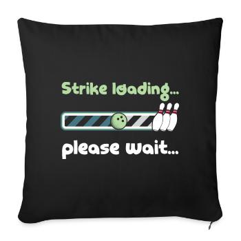 Strike Loading Please Wait - Funny Bowling Saying - Sofakissenbezug 45 x 45 cm - Schwarz - Vorne