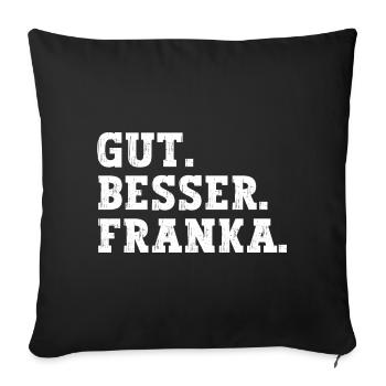 Gut Besser Franka Lustiger Spruch Name Franka - Sofakissenbezug 45 x 45 cm - Schwarz - Vorne