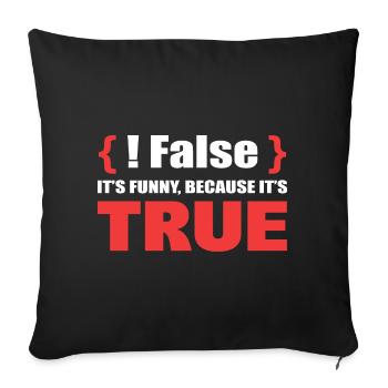 False It's Funny Because It's True Programmierer - Sofakissenbezug 45 x 45 cm - Schwarz - Vorne