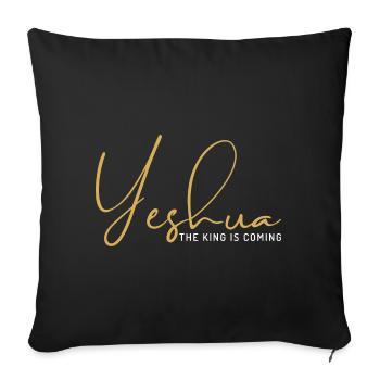 Yeshua The King Is Coming – Christian - Sofa pillowcase 17,3'' x 17,3'' (45 x 45 cm) - black - Front