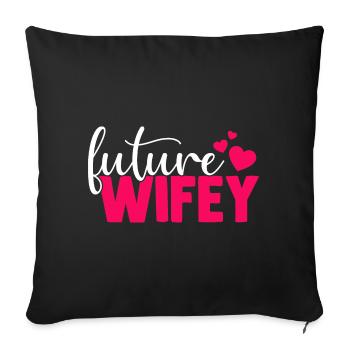 Future Wifey Süß und niedlich für zukünftige Bräut - Sofakissenbezug 45 x 45 cm - Schwarz - Vorne