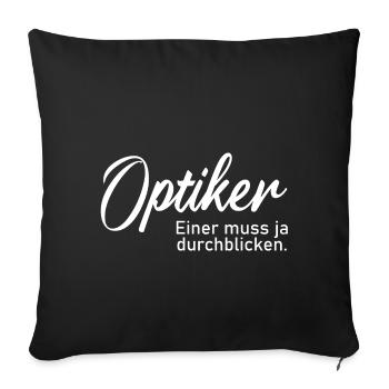 Optiker einer muss ja durchblicken - Sofakissenbezug 45 x 45 cm - Schwarz - Vorne