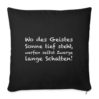 Wo des geistes Sonne tief steht | lustige Sprüche - Sofakissenbezug 45 x 45 cm - Schwarz - Vorne