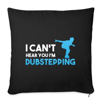 I Can't Hear You I'm Dubstepping Tänzer - Sofakissenbezug 45 x 45 cm - Schwarz - Vorne
