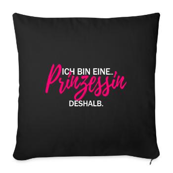 Ich bin eine Prinzessin deshalb Frauentag Geschenk - Sofakissenbezug 45 x 45 cm - Schwarz - Vorne