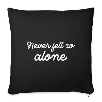 Never felt so Alone - Sofa pillowcase 17,3'' x 17,3'' (45 x 45 cm) - black - Front