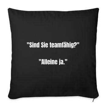 Sind Sie Teamfähig Alleine Ja Büro Humor - Sofakissenbezug 45 x 45 cm - Schwarz - Vorne