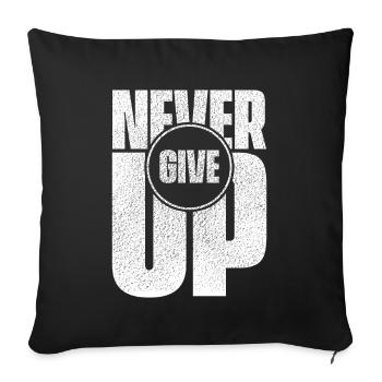 Never Give Up - Sofa pillowcase 17,3'' x 17,3'' (45 x 45 cm) - black - Front