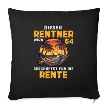 Lustig Rentner 64 Geburtstag Senioren Rente Beruf - Sofakissenbezug 45 x 45 cm - Schwarz - Vorne