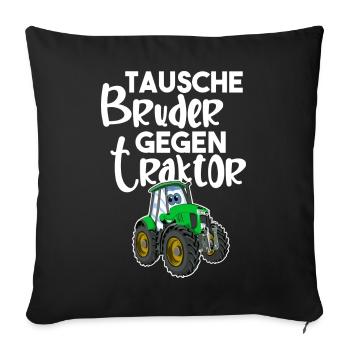 Tausche Bruder Gegen Traktor - Sofakissenbezug 45 x 45 cm - Schwarz - Vorne