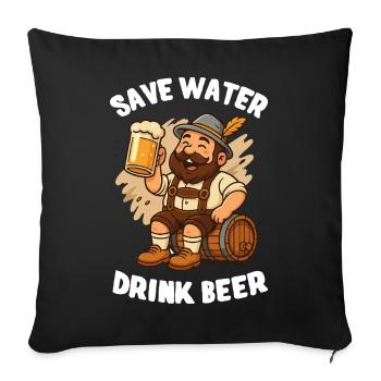 Save water, drink Beer - Sicher Wasser, trink Bier - Sofa pillowcase 17,3'' x 17,3'' (45 x 45 cm) - black - Front