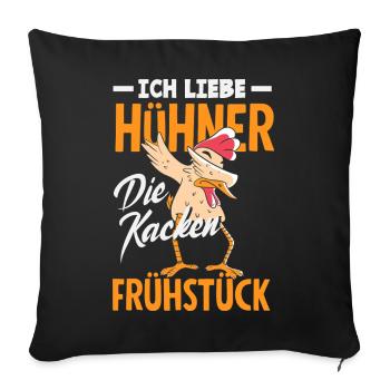 I love chickens – they poop breakfast - Sofa pillowcase 17,3'' x 17,3'' (45 x 45 cm) - black - Front