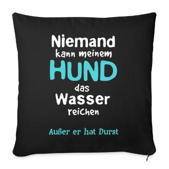 Hund Wasser reichen - Sofakissenbezug 45 x 45 cm - Schwarz - Vorne