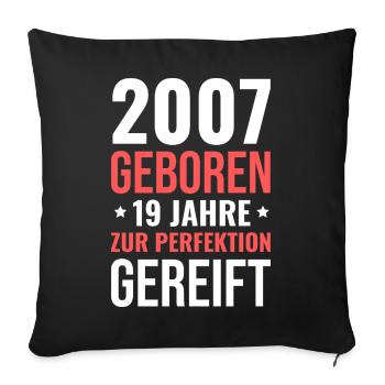 2007 Born – 19 years matured to perfection - Sofa pillowcase 17,3'' x 17,3'' (45 x 45 cm) - black - Front