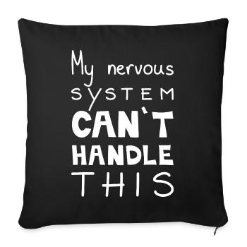 My Nervous System Can't Handle This, White - Sofa pillowcase 17,3'' x 17,3'' (45 x 45 cm) - black - Front