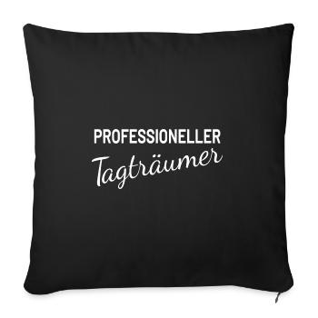 Professioneller Tagträumer - Sofakissenbezug 45 x 45 cm - Schwarz - Vorne