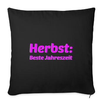 Herbst Jahreszeit Herbstlich - Sofakissenbezug 45 x 45 cm - Schwarz - Vorne