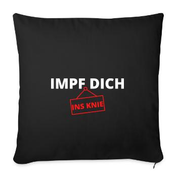 IMPF DICH INS KNIE Schild Impfung - Sofakissenbezug 45 x 45 cm - Schwarz - Vorne