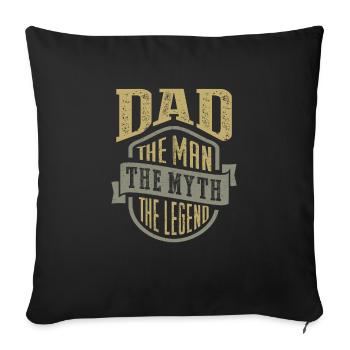 Dad. The Myth. Gift for Him! - Sofa pillowcase 17,3'' x 17,3'' (45 x 45 cm) - black - Front