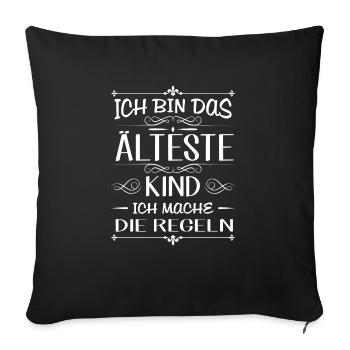 Ich bin das älteste Kind ich mache die Regeln - Sofakissenbezug 45 x 45 cm - Schwarz - Vorne
