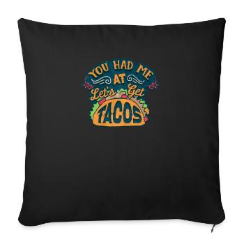 You Had Me at Let's Get Tacos - Sofa pillowcase 17,3'' x 17,3'' (45 x 45 cm) - black - Front
