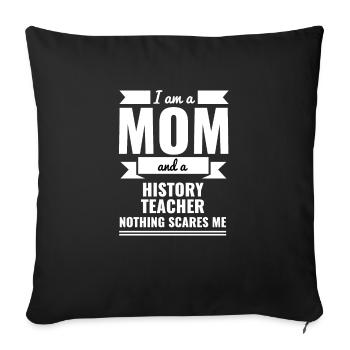 Mom History Teacher Nothing Scares me Mama - Sofa pillowcase 17,3'' x 17,3'' (45 x 45 cm) - black - Front