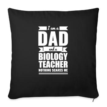 Dad Biology Teacher Nothing Scares me Dad Papa - Sofa pillowcase 17,3'' x 17,3'' (45 x 45 cm) - black - Front
