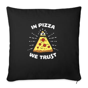 In Pizza We Trust Geschenk Lieblingsgericht Essen - Sofakissenbezug 45 x 45 cm - Schwarz - Vorne