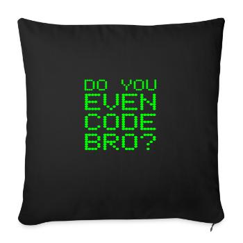 Do You Even Code Bro Funny Computer Programming - Sofa pillowcase 17,3'' x 17,3'' (45 x 45 cm) - black - Front