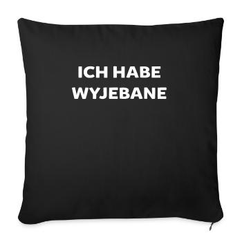 I have Wyjebane white - Sofa pillowcase 17,3'' x 17,3'' (45 x 45 cm) - black - Front