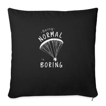 Being Normal is Boring Paramotor - Sofa pillowcase 17,3'' x 17,3'' (45 x 45 cm) - black - Front
