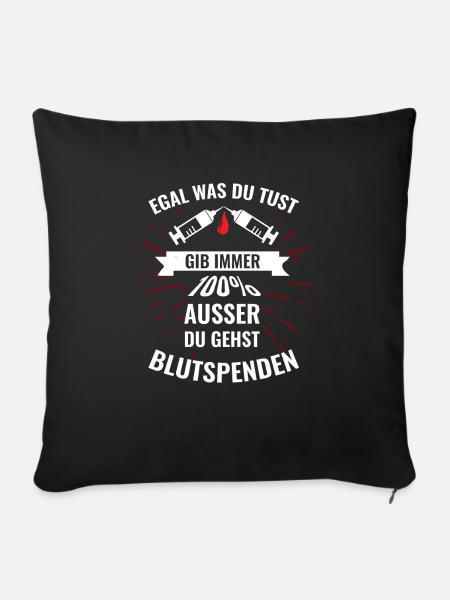 Egal was du tust gib immer 100% außer Blutspenden - Sofakissenbezug 45 x 45 cm - Schwarz