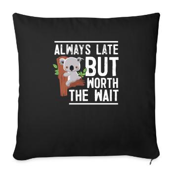 Always Late But Worth The Wait - Sofa pillowcase 17,3'' x 17,3'' (45 x 45 cm) - black - Front