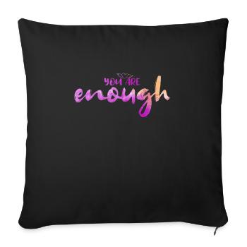 You are Enough | You are enough! design - Sofa pillowcase 17,3'' x 17,3'' (45 x 45 cm) - black - Front