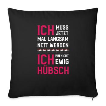 I have to become nice and nice - Sofa pillowcase 17,3'' x 17,3'' (45 x 45 cm) - black - Front