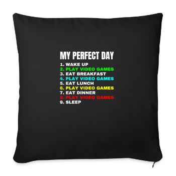 My Perfect Day Funny Video Gamer Cool Video Gaming - Sofa pillowcase 17,3'' x 17,3'' (45 x 45 cm) - black - Front
