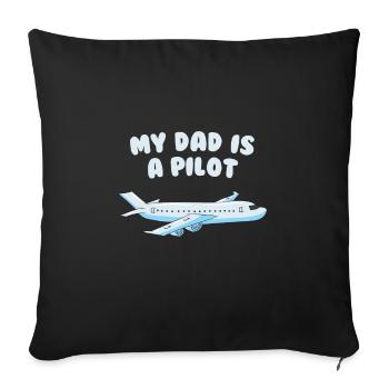 My dad is a pilot, airplane - Sofa pillowcase 17,3'' x 17,3'' (45 x 45 cm) - black - Front