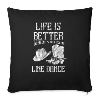 Linedance - Linedancer - Country - Life - Say - Sofa pillowcase 17,3'' x 17,3'' (45 x 45 cm) - black - Front