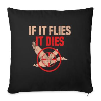 If It Flies It Dies Jäger Entenjagd Geschenk Hunt - Sofakissenbezug 45 x 45 cm - Schwarz - Vorne