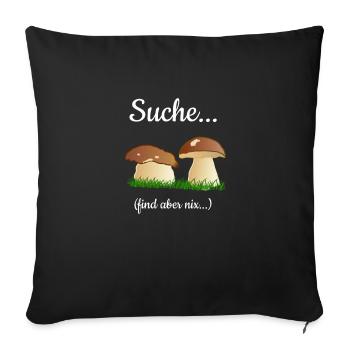Pilz Pilze Pilzsammler Steinpilz suchen Geschenk - Sofakissenbezug 45 x 45 cm - Schwarz - Vorne