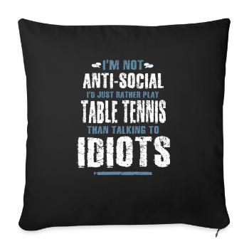 Playing table tennis instead of talking to idiots Used - Sofa pillowcase 17,3'' x 17,3'' (45 x 45 cm) - black - Front