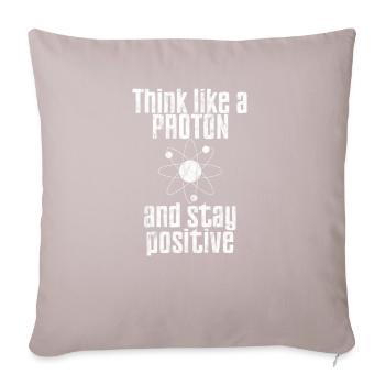 Think Like A Proton And Stay Positive Funny Scienc - Housse de coussin décorative 45 x 45 cm - taupe clair - Devant