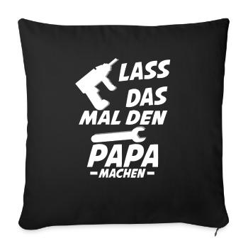 lass das mal den papa machen - Sofakissenbezug 45 x 45 cm - Schwarz - Vorne