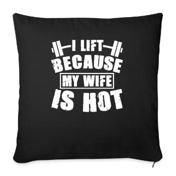 I Lift Because My Wife Is Hot T-Shirt - Sofakissenbezug 45 x 45 cm - Schwarz - Vorne