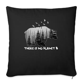 There is No Planet B Shirt Bear Mountains Trees - Sofakissenbezug 45 x 45 cm - Schwarz - Vorne
