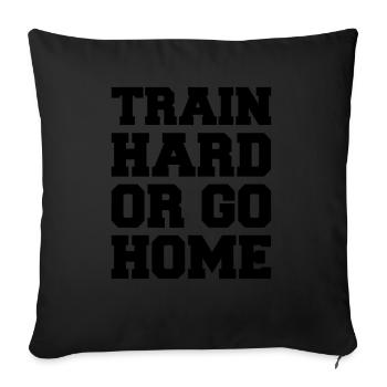 train_hard_or_go_home - Housse de coussin décorative 45 x 45 cm - noir - Devant
