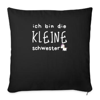 ich bin die kleine Schwester. T-Shirt mit Einhorn. - Sofakissenbezug 45 x 45 cm - Schwarz - Vorne