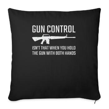 Gun Control Waffenbesitzer Spruch Geschenkidee - Sofakissenbezug 45 x 45 cm - Schwarz - Vorne